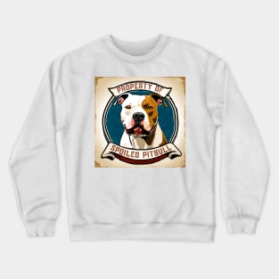 Property of a Spoiled Pitbull Crewneck Sweatshirt